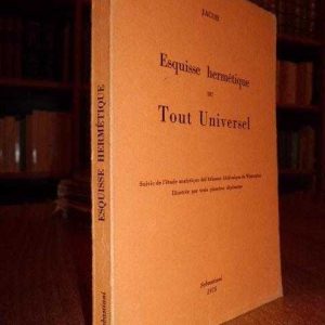 Esquisse hermétique du Tout Universel.  D’ après la Théosophie Chrétienne