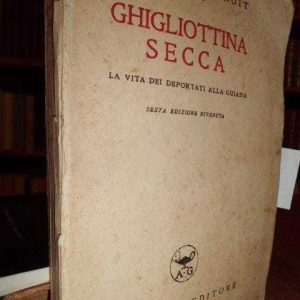 Ghigliottina secca – La vita dei deportati alla Guiana.