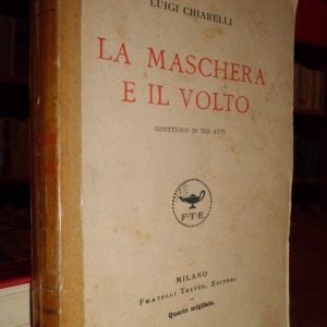 La maschera e il volto – Grottesco in tre atti.